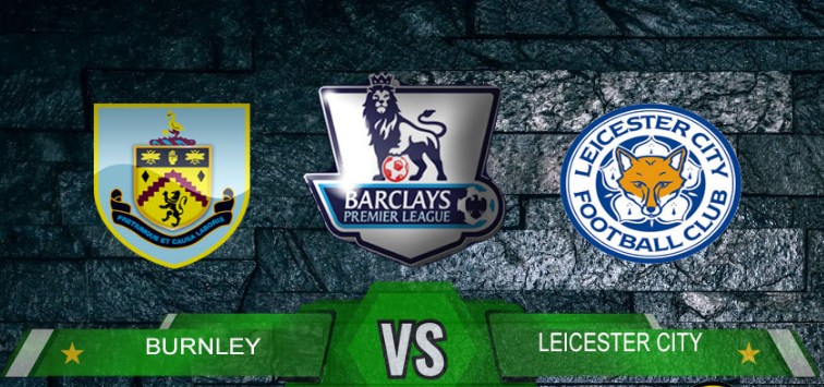 Prediksi Skor Bola Burnley vs Leicester City 16 Maret 2019