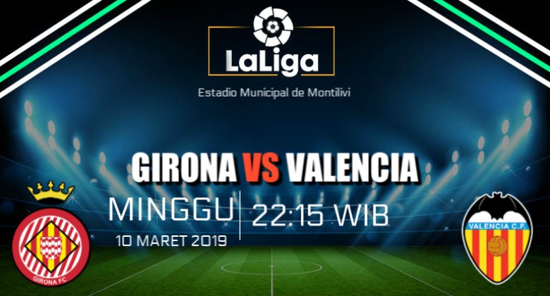 Prediksi Skor Bola Girona vs Valencia 10 Maret 2019