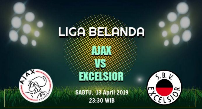 Prediksi Skor Bola Ajax vs Excelsior 13 April 2019