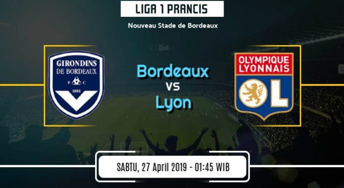 Prediksi Skor Bola Bordeaux vs Lyon 27 April 2019