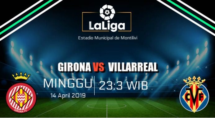 Prediksi Skor Bola Girona vs Villarreal 14 April 2019