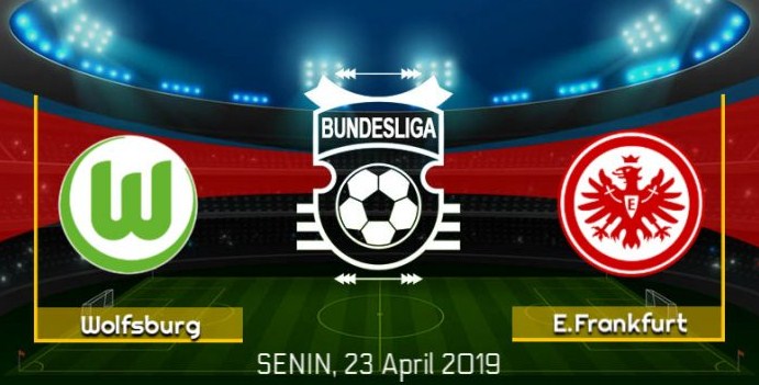 Prediksi Skor Bola Wolfsburg vs Eintracht Frankfurt 23 April 2019