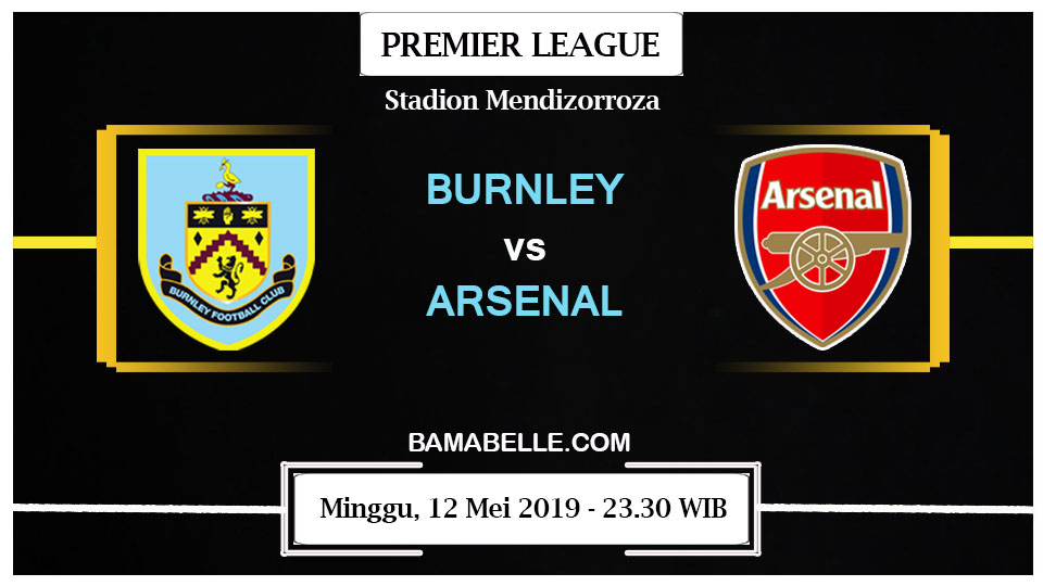 Prediksi Skor Bola Burnley vs Arsenal 12 Mei 2019