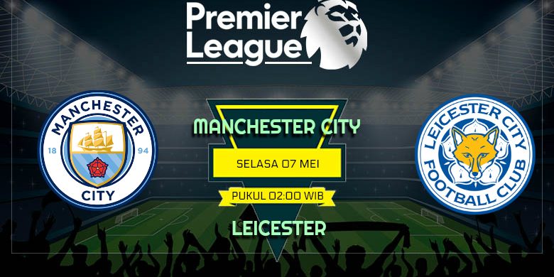 Prediksi Skor Bola Man City vs Leicester City 07 Mei 2019