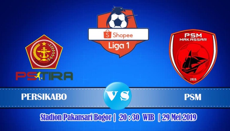 Prediksi Skor Bola TIRA-Persikabo vs PSM Makassar 29 Mei 2019