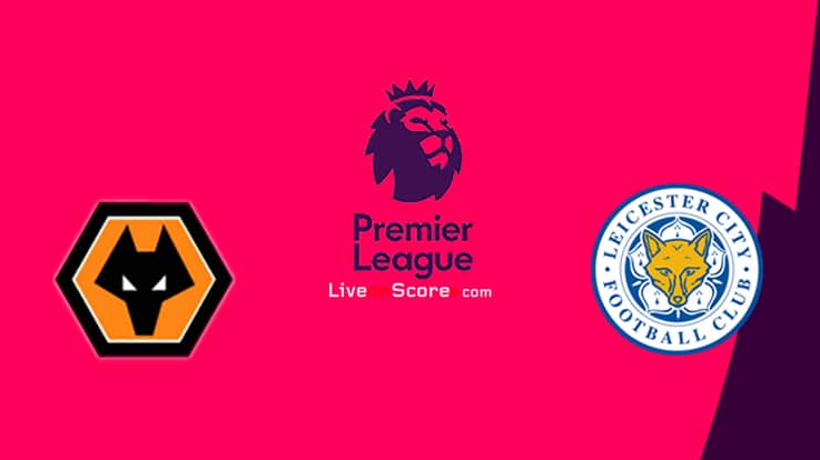 Prediksi Skor Bola Wolves VS Leicester 15 Februari 2020