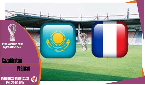 Prediksi Skor Bola Kazakhstan VS Prancis 28 Maret 2021