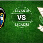 Prediksi Skor Bola Levante VS Leganes 08 Februari 2020