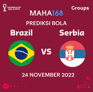prediksi bola piala dunia brazil vs serbia 2022