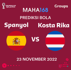 prediksi bola piala dunia spanyol vs kosta rika 2022